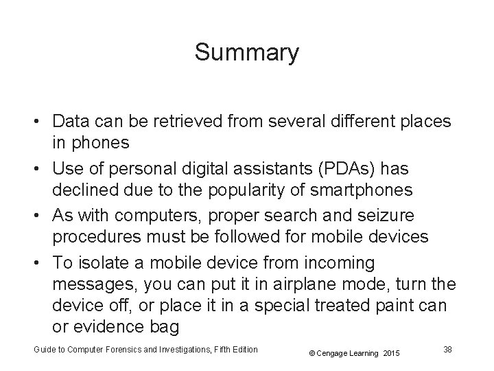 Summary • Data can be retrieved from several different places in phones • Use