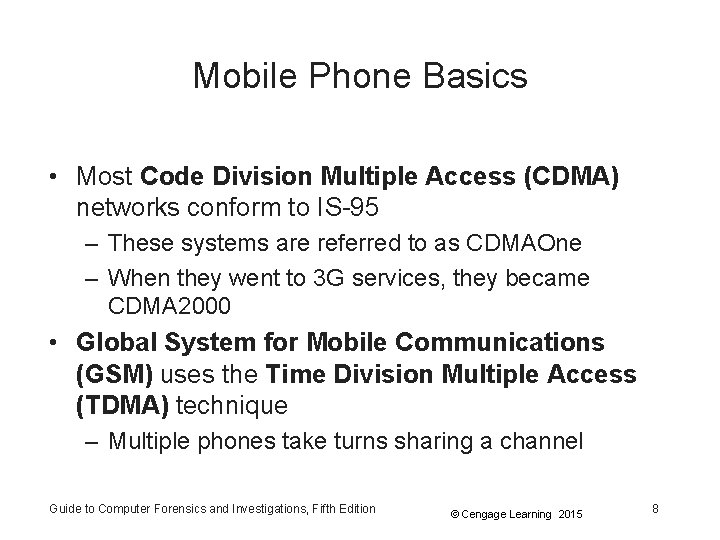 Mobile Phone Basics • Most Code Division Multiple Access (CDMA) networks conform to IS-95