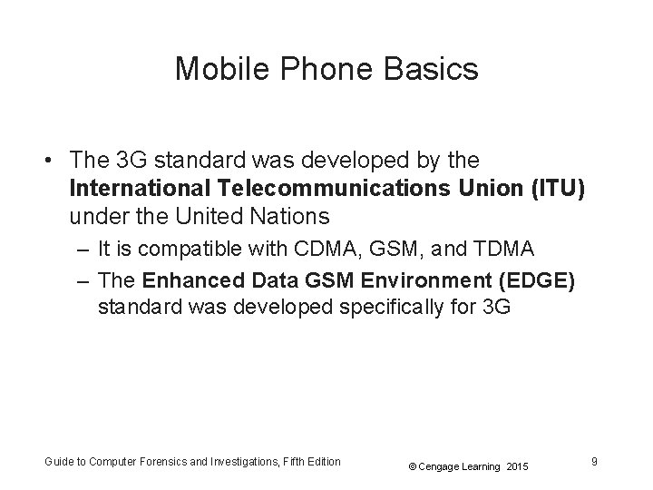 Mobile Phone Basics • The 3 G standard was developed by the International Telecommunications