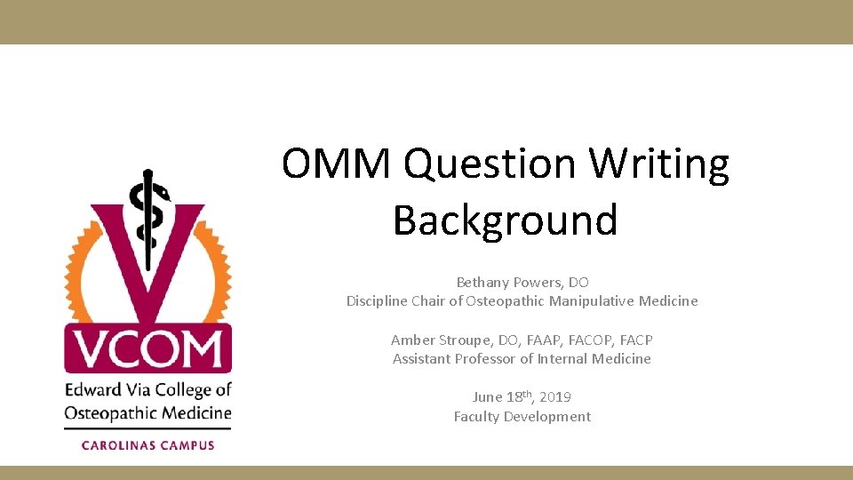 OMM Question Writing Background Bethany Powers, DO Discipline Chair of Osteopathic Manipulative Medicine Amber