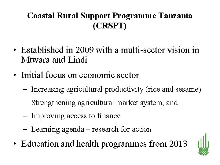 Coastal Rural Support Programme Tanzania (CRSPT) • Established in 2009 with a multi-sector vision