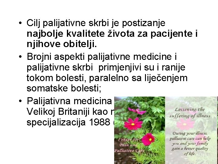  • Cilj palijativne skrbi je postizanje najbolje kvalitete života za pacijente i njihove