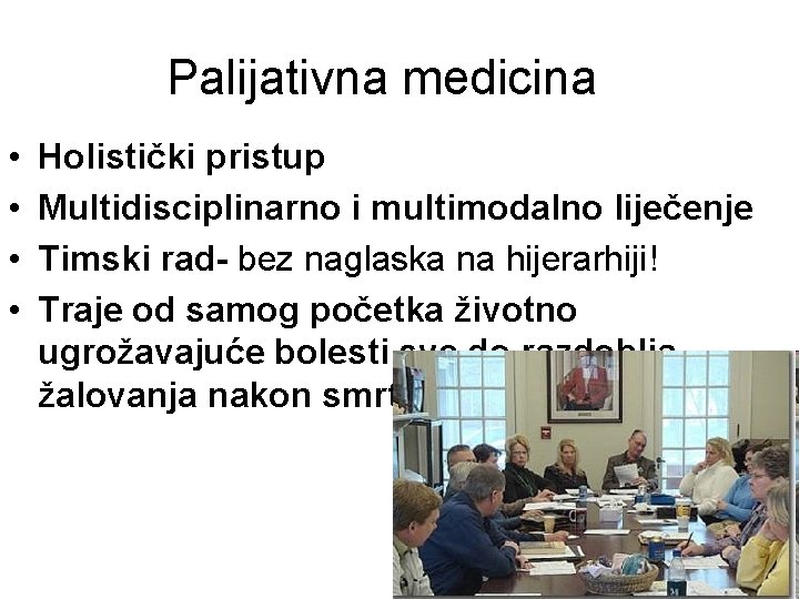 Palijativna medicina • • Holistički pristup Multidisciplinarno i multimodalno liječenje Timski rad- bez naglaska