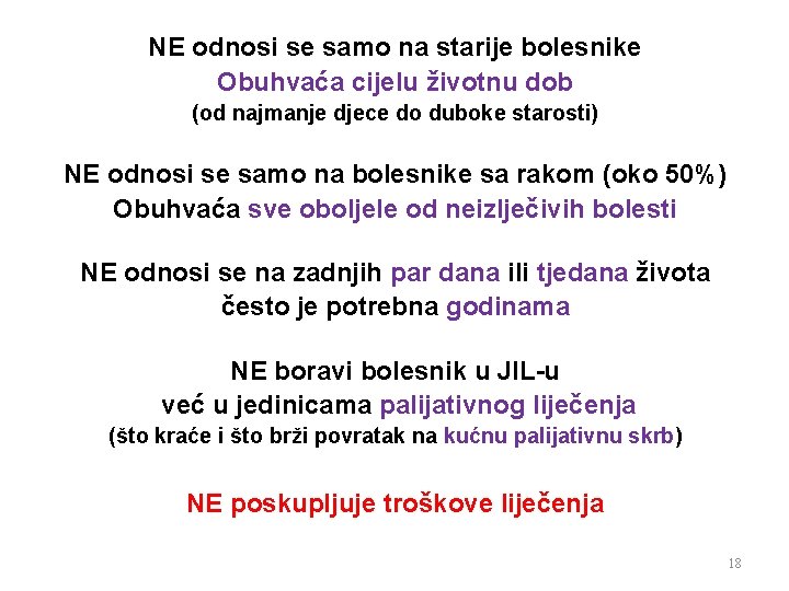 NE odnosi se samo na starije bolesnike Obuhvaća cijelu životnu dob (od najmanje djece