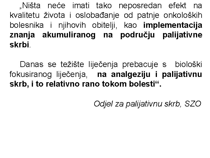 „Ništa neće imati tako neposredan efekt na kvalitetu života i oslobađanje od patnje onkoloških