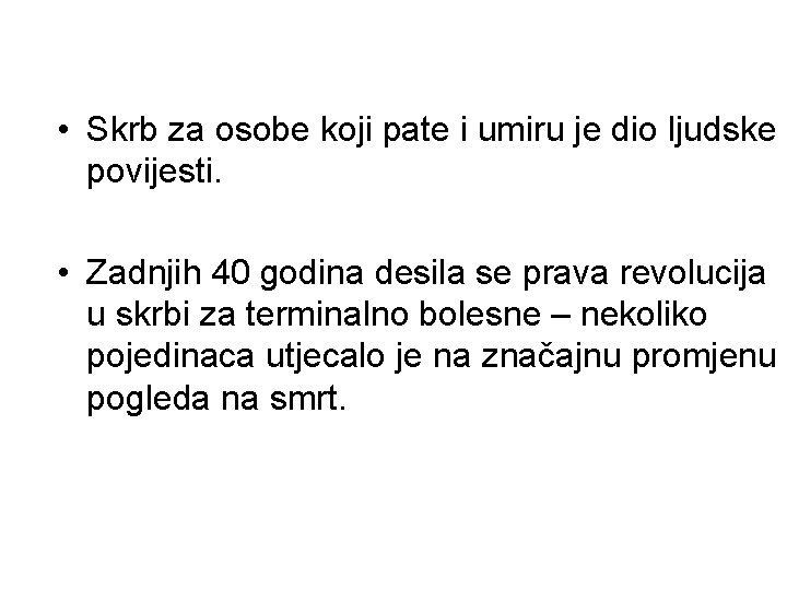  • Skrb za osobe koji pate i umiru je dio ljudske povijesti. •