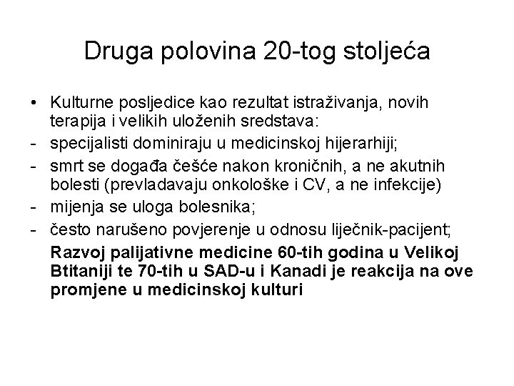 Druga polovina 20 -tog stoljeća • Kulturne posljedice kao rezultat istraživanja, novih terapija i