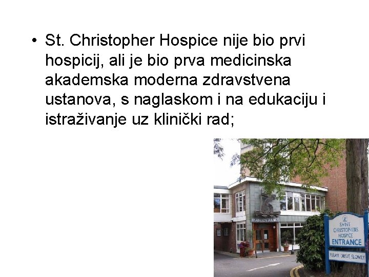  • St. Christopher Hospice nije bio prvi hospicij, ali je bio prva medicinska