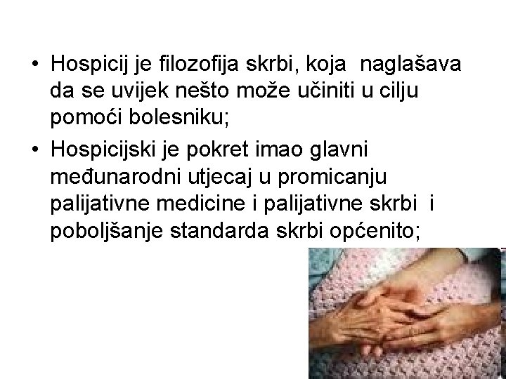  • Hospicij je filozofija skrbi, koja naglašava da se uvijek nešto može učiniti
