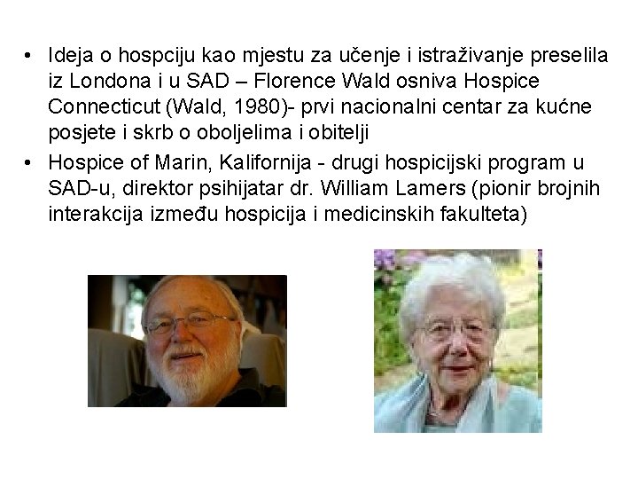  • Ideja o hospciju kao mjestu za učenje i istraživanje preselila iz Londona