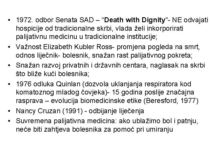  • 1972. odbor Senata SAD – “Death with Dignity”- NE odvajati hospicije od