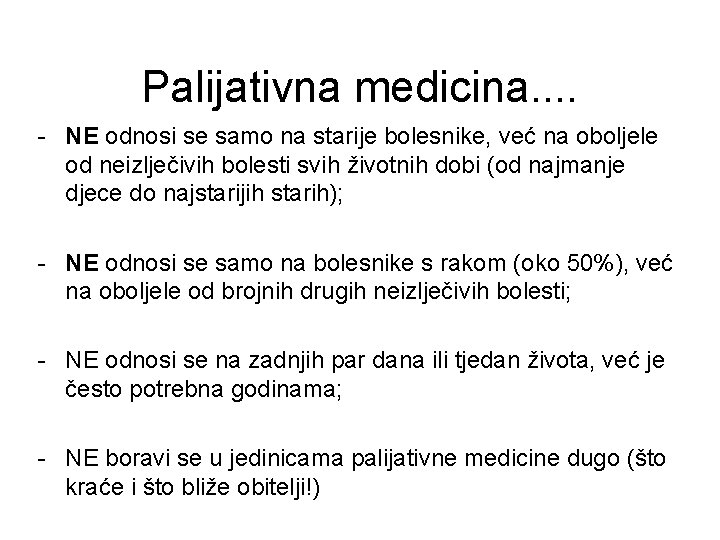 Palijativna medicina. . - NE odnosi se samo na starije bolesnike, već na oboljele