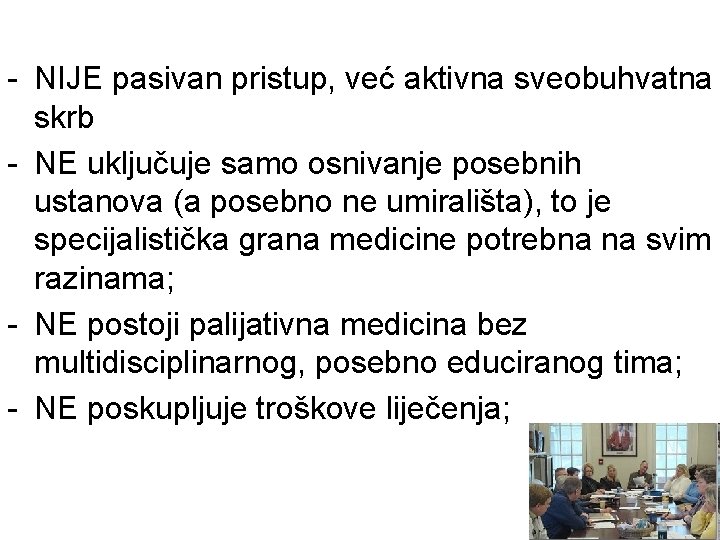 - NIJE pasivan pristup, već aktivna sveobuhvatna skrb - NE uključuje samo osnivanje posebnih