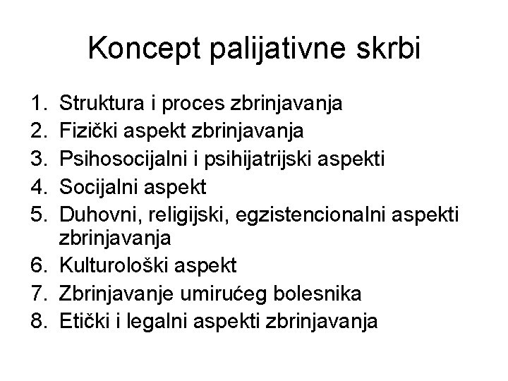 Koncept palijativne skrbi 1. 2. 3. 4. 5. Struktura i proces zbrinjavanja Fizički aspekt