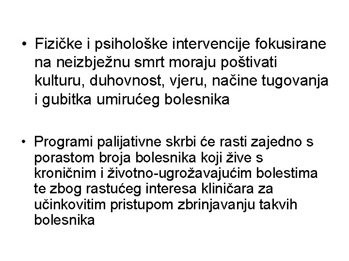  • Fizičke i psihološke intervencije fokusirane na neizbježnu smrt moraju poštivati kulturu, duhovnost,