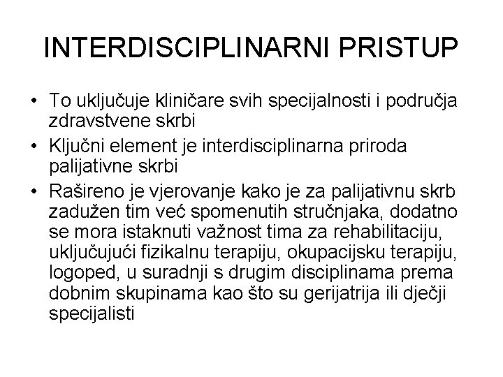 INTERDISCIPLINARNI PRISTUP • To uključuje kliničare svih specijalnosti i područja zdravstvene skrbi • Ključni