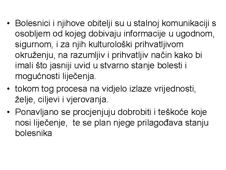  • Bolesnici i njihove obitelji su u stalnoj komunikaciji s osobljem od kojeg