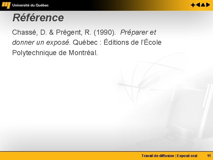 Référence Chassé, D. & Prégent, R. (1990). Préparer et donner un exposé. Québec :