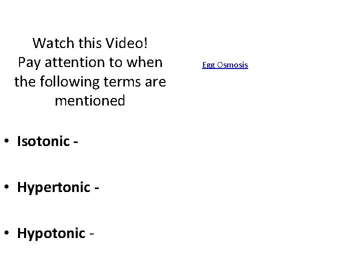 Watch this Video! Pay attention to when the following terms are mentioned • Isotonic