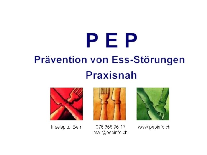 Inselspital Bern 076 368 96 17 mail@pepinfo. ch www. pepinfo. ch Fachstelle PEP am