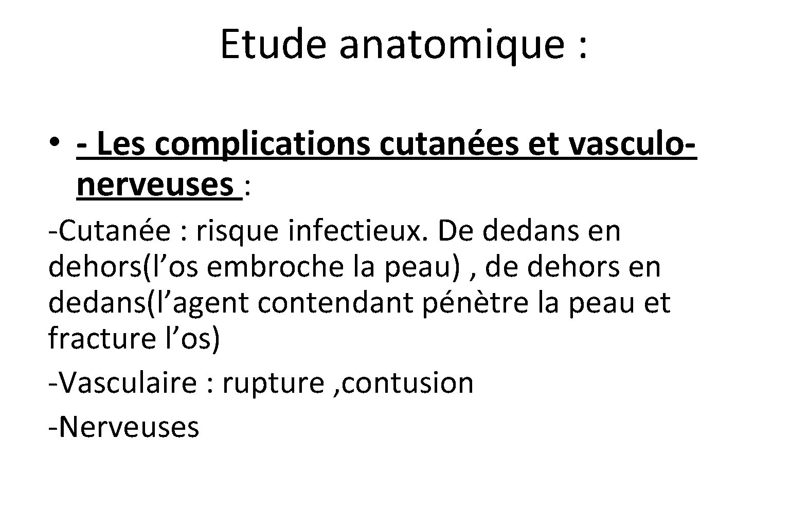 Etude anatomique : • - Les complications cutanées et vasculonerveuses : -Cutanée : risque Etude anatomique : • - Les complications cutanées et vasculonerveuses : -Cutanée : risque