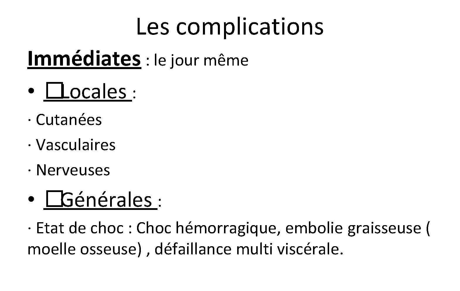 Les complications Immédiates : le jour même • �Locales : · Cutanées · Vasculaires Les complications Immédiates : le jour même • �Locales : · Cutanées · Vasculaires