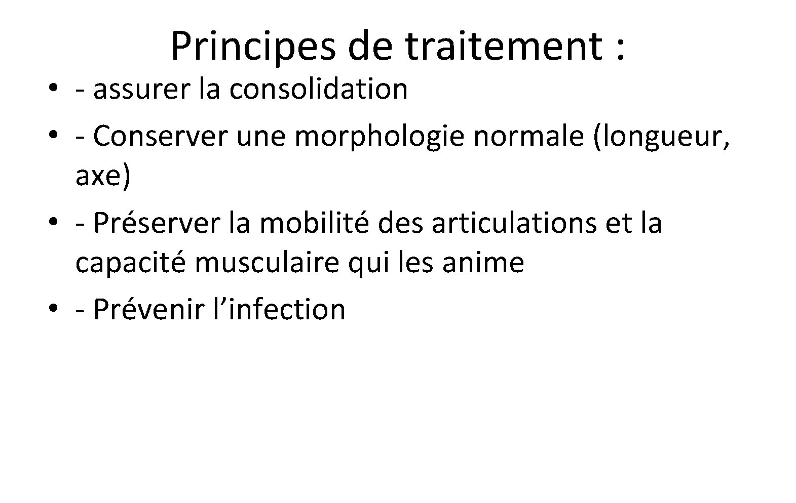 Principes de traitement : • - assurer la consolidation • - Conserver une morphologie Principes de traitement : • - assurer la consolidation • - Conserver une morphologie