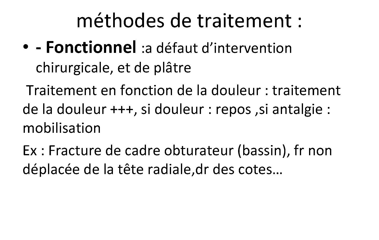 méthodes de traitement : • - Fonctionnel : a défaut d’intervention chirurgicale, et de méthodes de traitement : • - Fonctionnel : a défaut d’intervention chirurgicale, et de