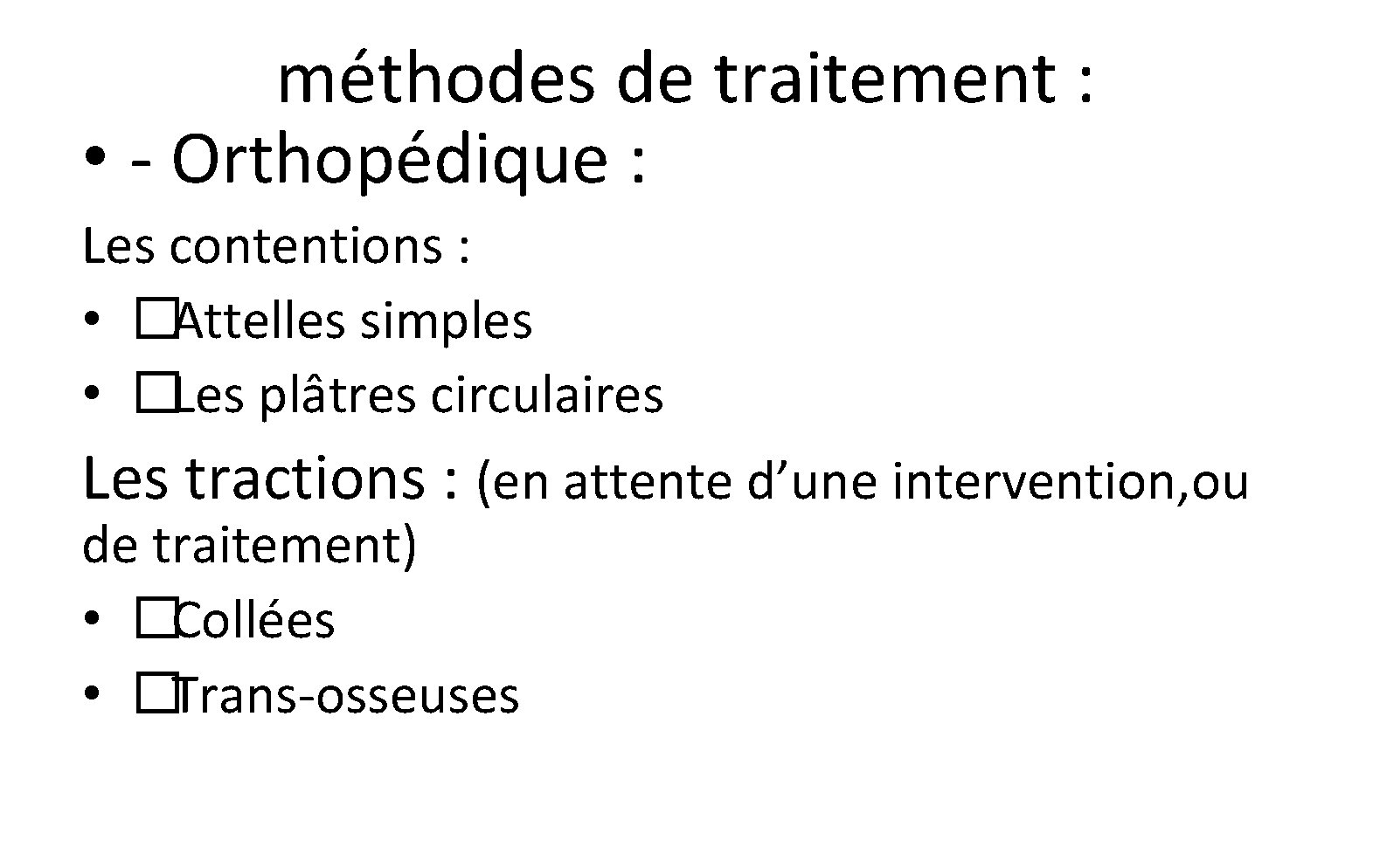 méthodes de traitement : • - Orthopédique : Les contentions : • �Attelles simples méthodes de traitement : • - Orthopédique : Les contentions : • �Attelles simples