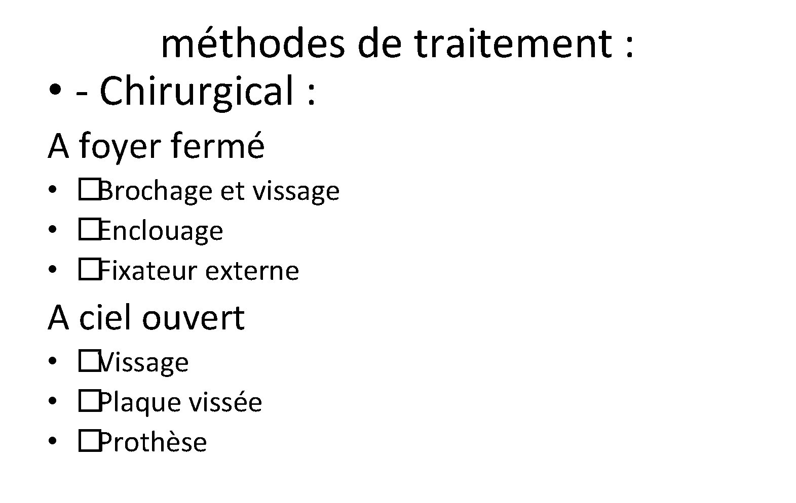 méthodes de traitement : • - Chirurgical : A foyer fermé • �Brochage et méthodes de traitement : • - Chirurgical : A foyer fermé • �Brochage et