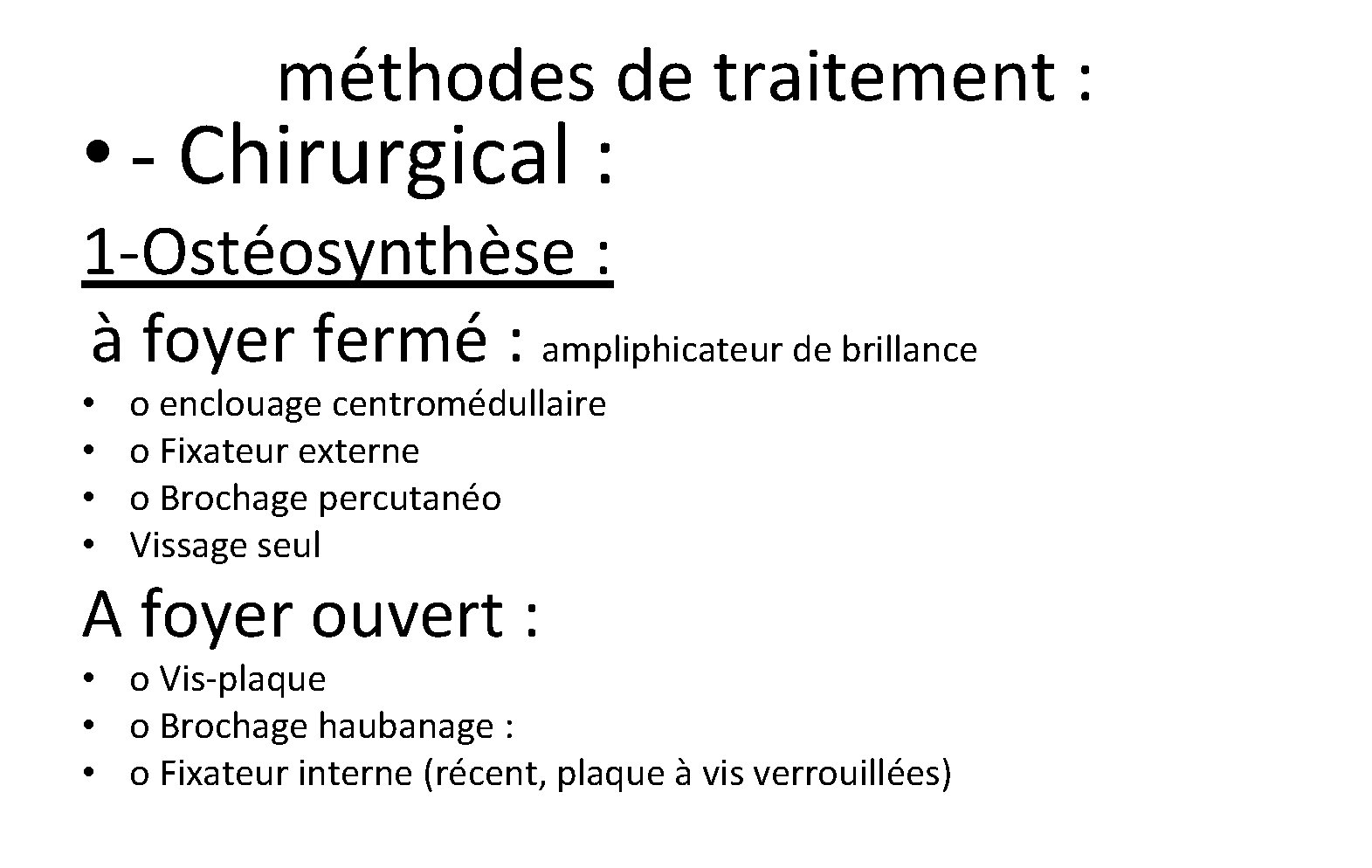 méthodes de traitement : • - Chirurgical : 1 -Ostéosynthèse : à foyer fermé méthodes de traitement : • - Chirurgical : 1 -Ostéosynthèse : à foyer fermé