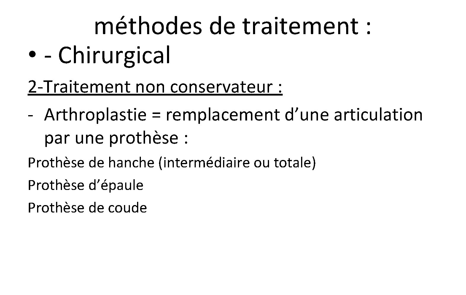 méthodes de traitement : • - Chirurgical 2 -Traitement non conservateur : - Arthroplastie méthodes de traitement : • - Chirurgical 2 -Traitement non conservateur : - Arthroplastie