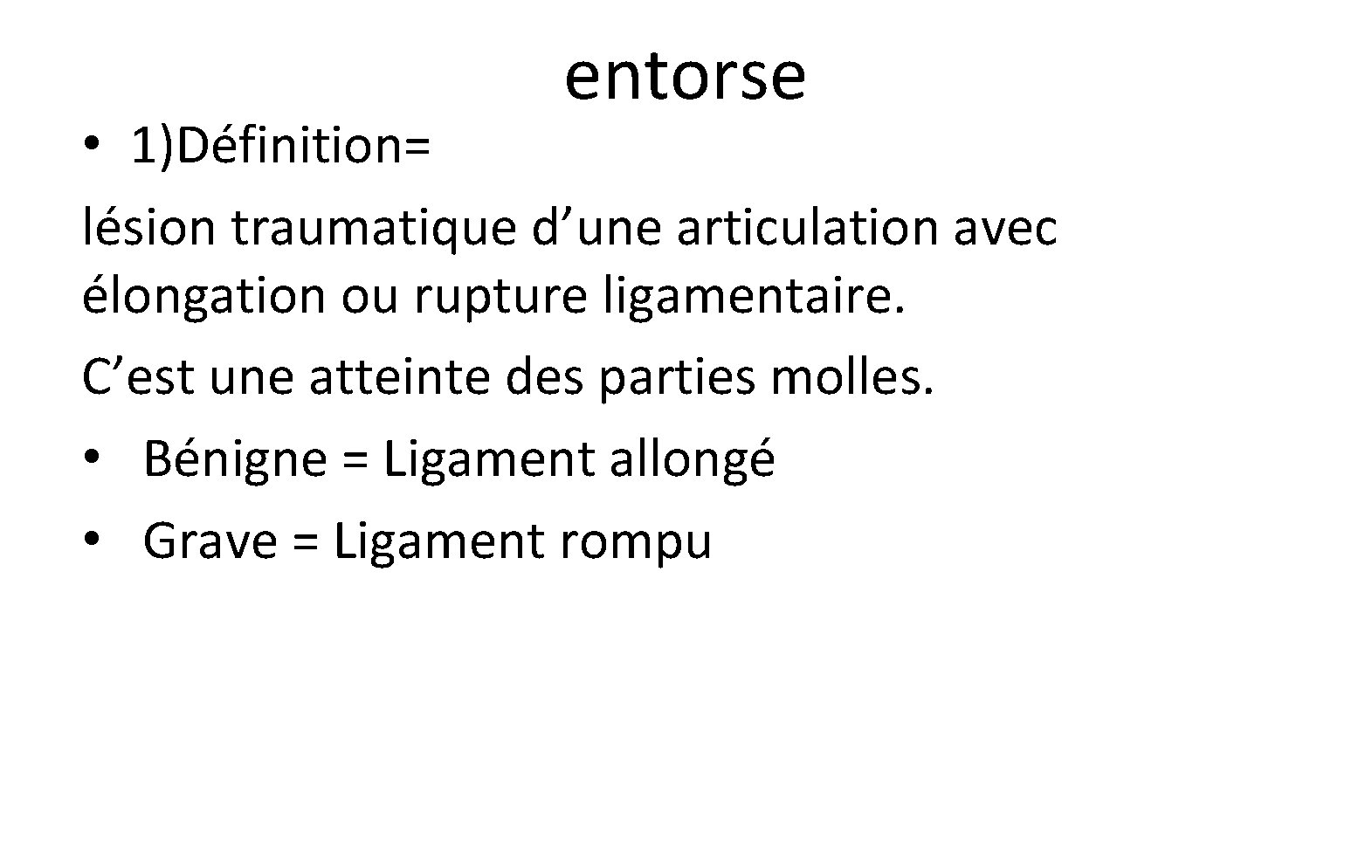 entorse • 1)Définition= lésion traumatique d’une articulation avec élongation ou rupture ligamentaire. C’est une entorse • 1)Définition= lésion traumatique d’une articulation avec élongation ou rupture ligamentaire. C’est une