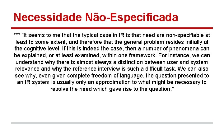 Necessidade Não-Especificada *** “It seems to me that the typical case in IR is
