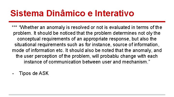 Sistema Dinâmico e Interativo *** “Whether an anomaly is resolved or not is evaluated