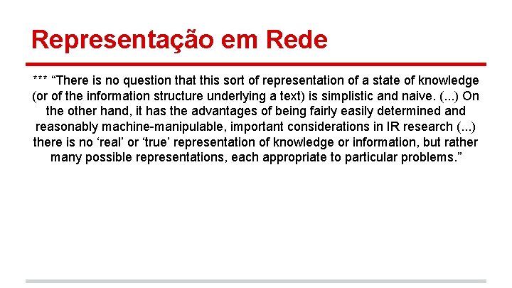 Representação em Rede *** “There is no question that this sort of representation of