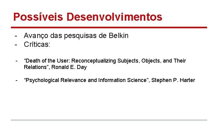 Possíveis Desenvolvimentos - Avanço das pesquisas de Belkin - Críticas: - “Death of the