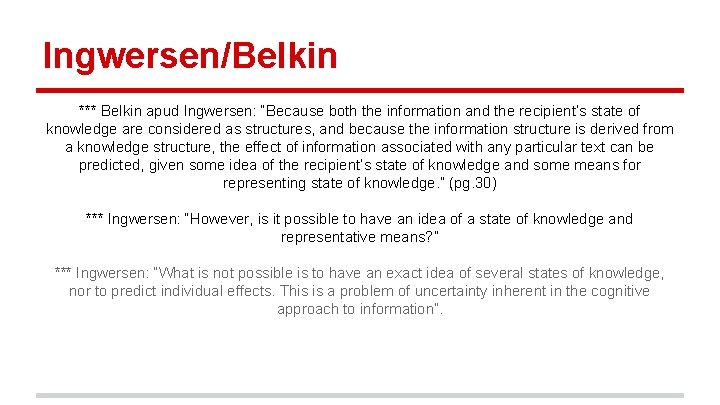 Ingwersen/Belkin *** Belkin apud Ingwersen: “Because both the information and the recipient’s state of