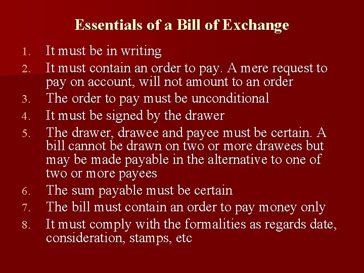 Essentials of a Bill of Exchange 1. 2. 3. 4. 5. 6. 7. 8.