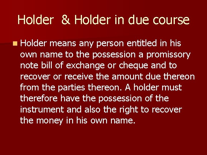 Holder & Holder in due course n Holder means any person entitled in his