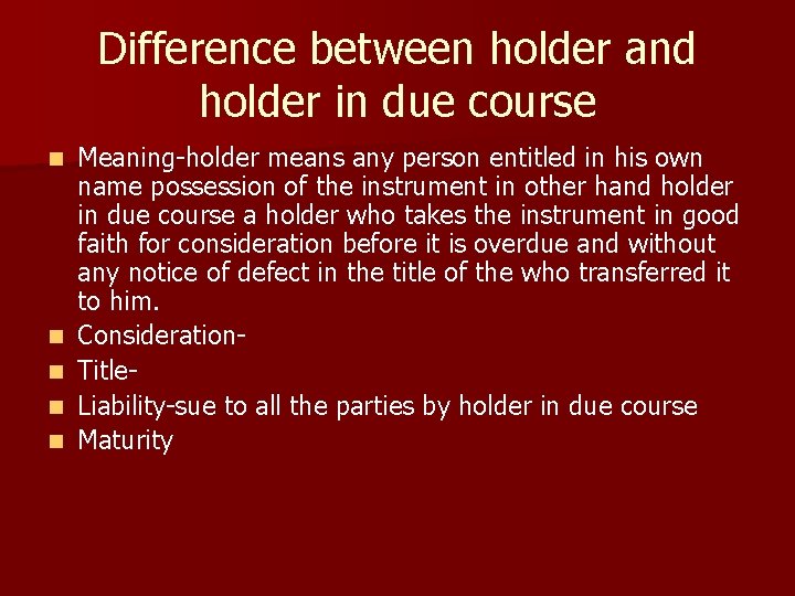 Difference between holder and holder in due course n n n Meaning-holder means any