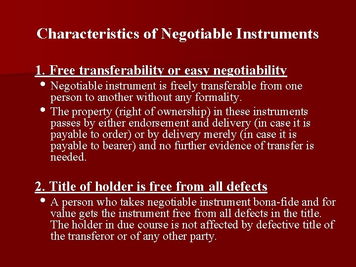 Characteristics of Negotiable Instruments 1. Free transferability or easy negotiability • Negotiable instrument is