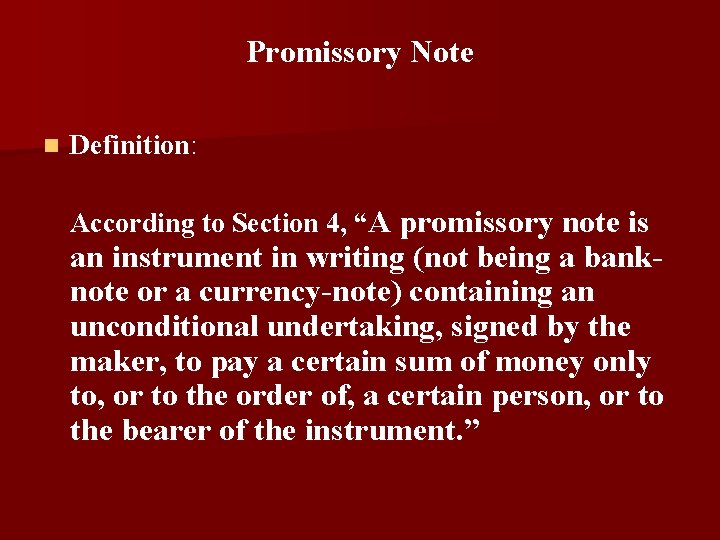 Promissory Note n Definition: According to Section 4, “A promissory note is an instrument