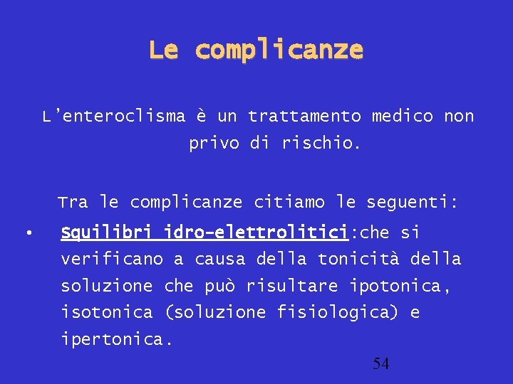 Le complicanze L’enteroclisma è un trattamento medico non privo di rischio. Tra le complicanze