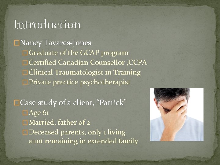 Introduction �Nancy Tavares-Jones � Graduate of the GCAP program � Certified Canadian Counsellor , Introduction �Nancy Tavares-Jones � Graduate of the GCAP program � Certified Canadian Counsellor ,