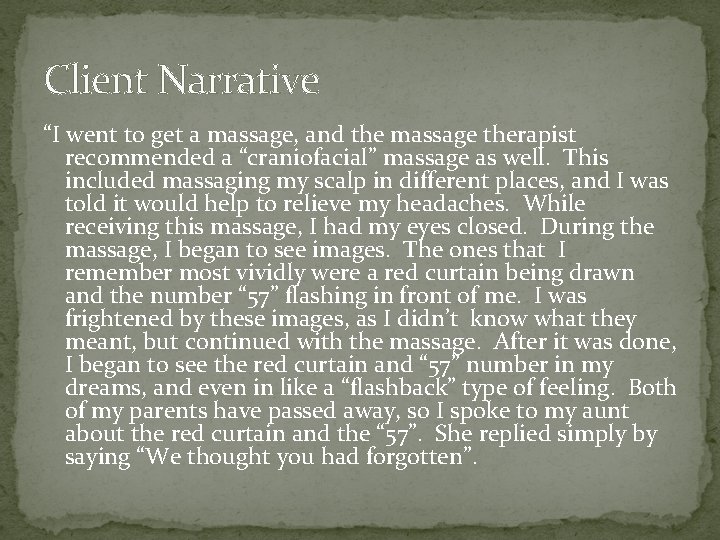 Client Narrative “I went to get a massage, and the massage therapist recommended a Client Narrative “I went to get a massage, and the massage therapist recommended a