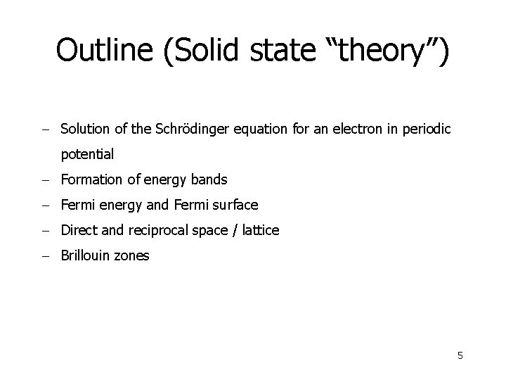 Outline (Solid state “theory”) - Solution of the Schrödinger equation for an electron in