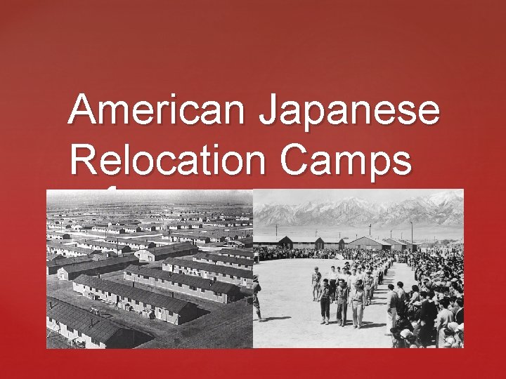 American Japanese Relocation Camps { 