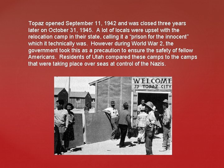 Topaz opened September 11, 1942 and was closed three years later on October 31,