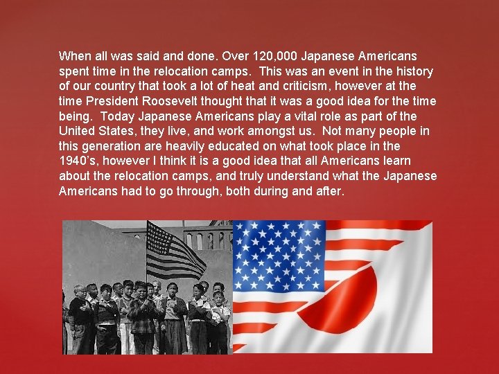 When all was said and done. Over 120, 000 Japanese Americans spent time in